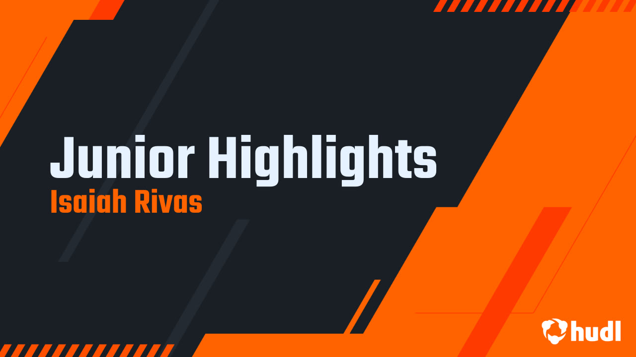 Junior Highlights - Isaiah Rivas highlights - Hudl