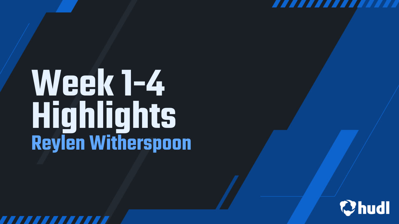 Week 1-4 Highlights - Reylen Witherspoon highlights - Hudl