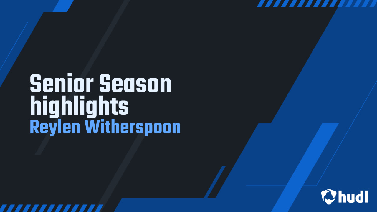 Senior Season highlights - Reylen Witherspoon highlights - Hudl