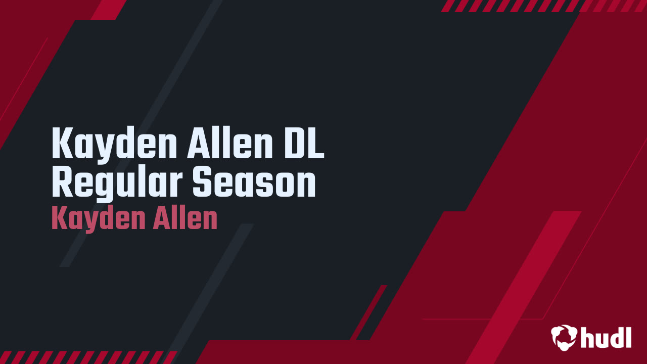 Kayden Allen DL Regular Season - Kayden Allen highlights - Hudl