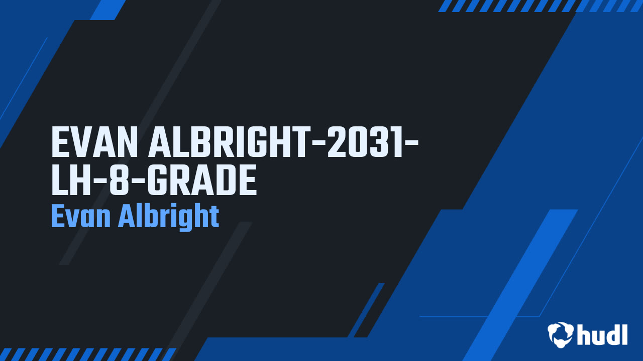 EVAN ALBRIGHT-2031-LH-8-GRADE - Evan Albright highlights - Hudl