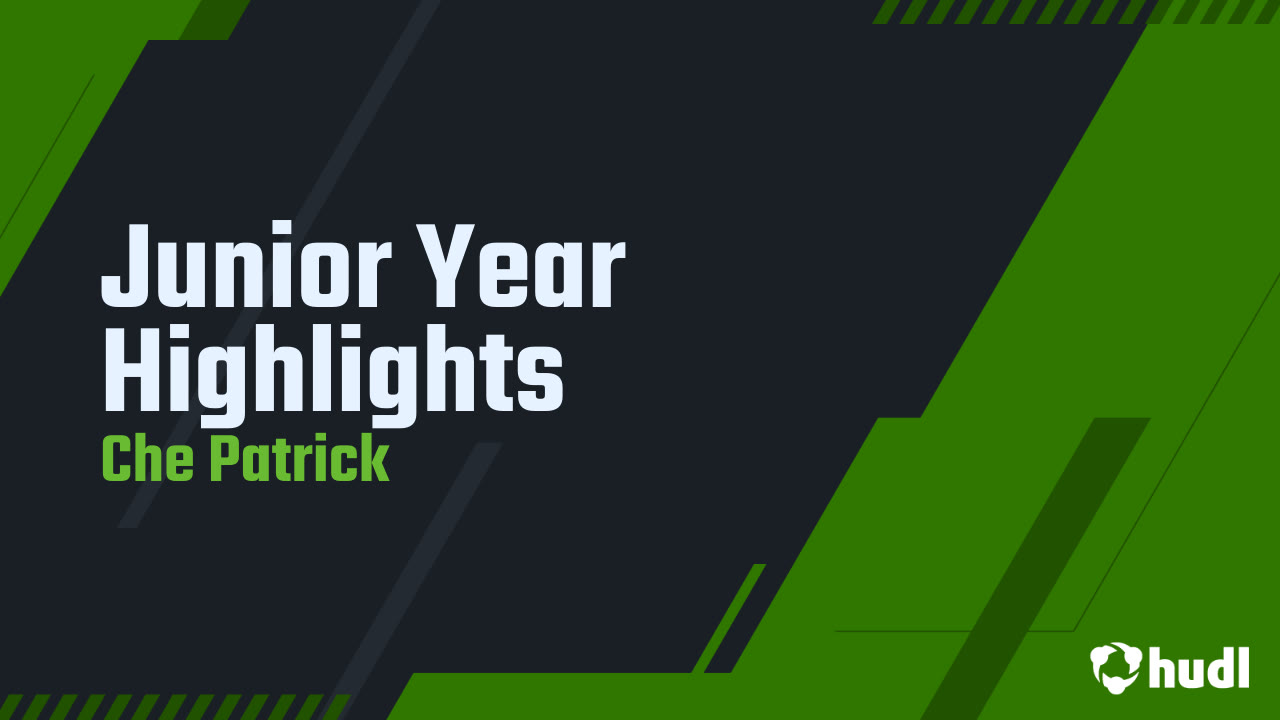 Junior Year Highlights - Che Patrick highlights - Hudl