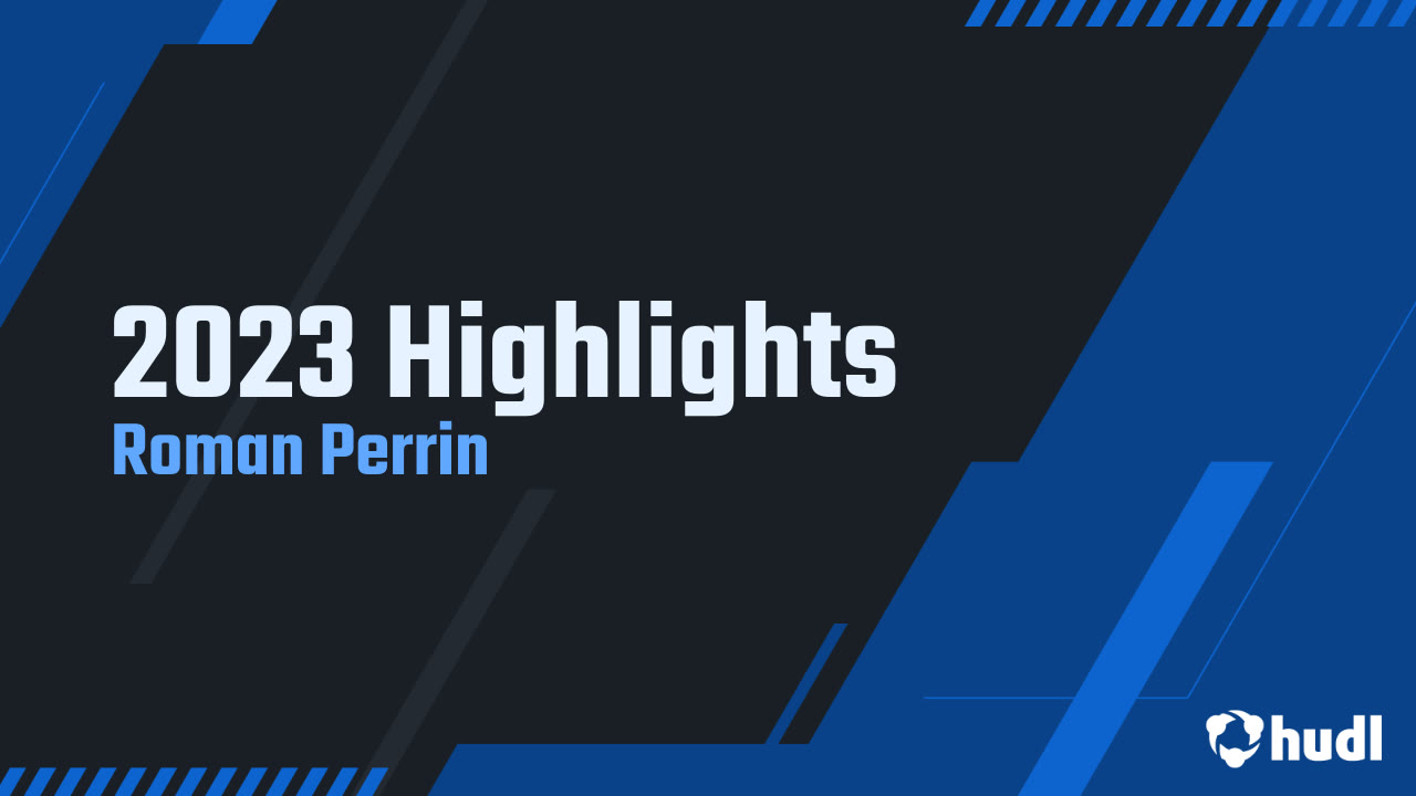 2023 Highlights - Roman Perrin highlights - Hudl