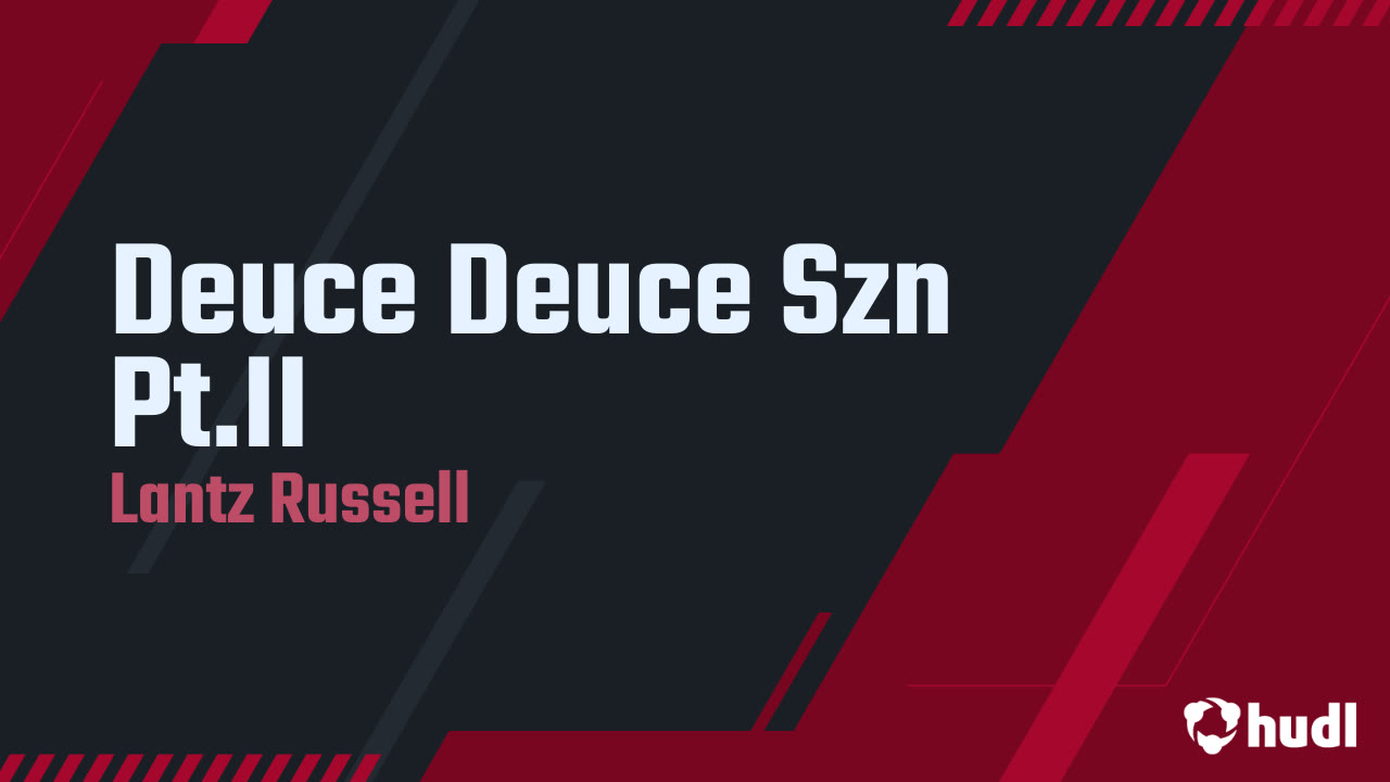 Deuce Deuce Szn Pt.II Lantz Russell highlights Hudl